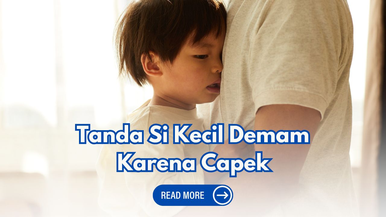 4 Ciri Demam Karena Kecapekan Pada Anak, Bukan Demam Biasa!